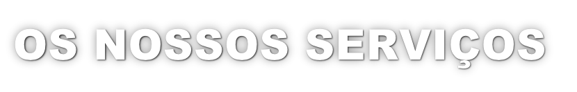 OS NOSSOS SERVIÇOS